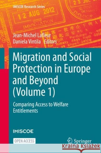 Migration and Social Protection in Europe and Beyond (Volume 1): Comparing Access to Welfare Entitlements LaFleur, Jean-Michel 9783030512408