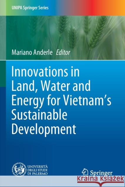 Innovations in Land, Water and Energy for Vietnam's Sustainable Development Anderle, Mariano 9783030512620