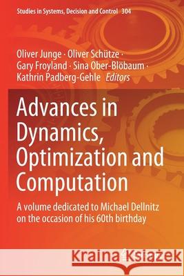 Advances in Dynamics, Optimization and Computation: A Volume Dedicated to Michael Dellnitz on the Occasion of His 60th Birthday Oliver Junge Oliver Sch 9783030512668 Springer