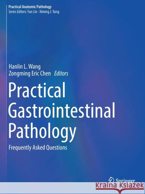 Practical Gastrointestinal Pathology: Frequently Asked Questions Wang, Hanlin L. 9783030512705