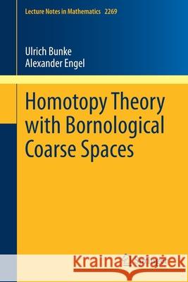 Homotopy Theory with Bornological Coarse Spaces Ulrich Bunke Alexander Engel 9783030513344