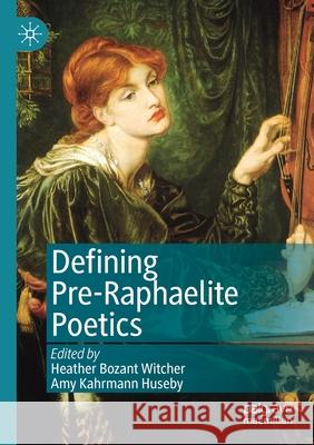 Defining Pre-Raphaelite Poetics  9783030513405 Springer Nature Switzerland AG