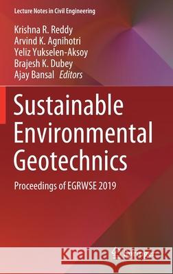 Sustainable Environmental Geotechnics: Proceedings of Egrwse 2019 Reddy, Krishna R. 9783030513498 Springer