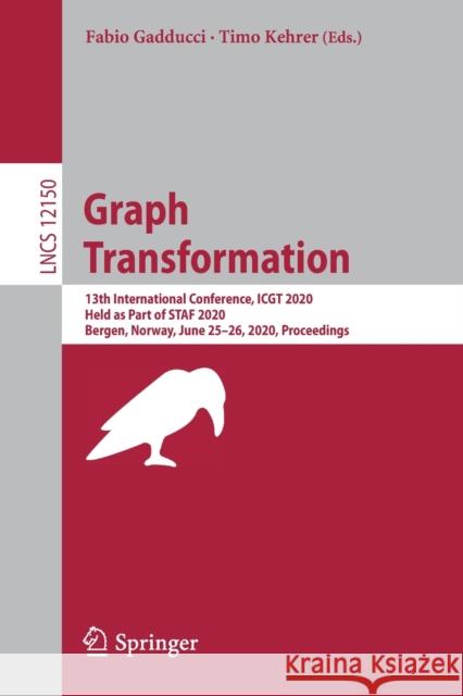 Graph Transformation: 13th International Conference, Icgt 2020, Held as Part of Staf 2020, Bergen, Norway, June 25-26, 2020, Proceedings Gadducci, Fabio 9783030513719 Springer