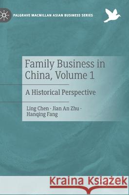 Family Business in China, Volume 1: A Historical Perspective Chen, Ling 9783030513948