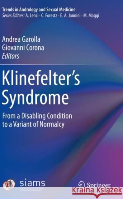 Klinefelter's Syndrome: From a Disabling Condition to a Variant of Normalcy Garolla, Andrea 9783030514129 Springer International Publishing