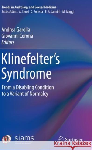 Klinefelter's Syndrome: From a Disabling Condition to a Variant of Normalcy Garolla, Andrea 9783030514129