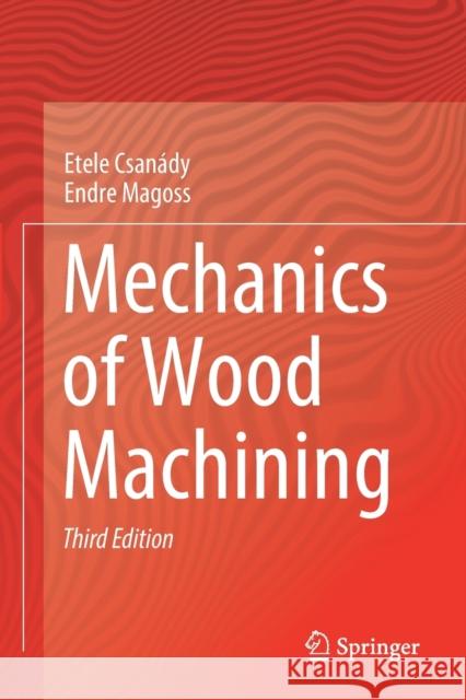 Mechanics of Wood Machining Csan Endre Magoss 9783030514839 Springer