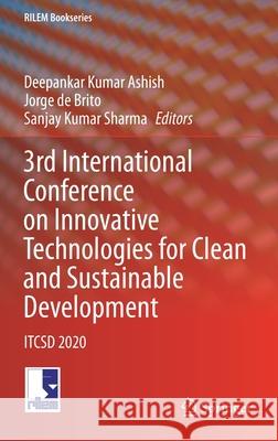 3rd International Conference on Innovative Technologies for Clean and Sustainable Development: Itcsd 2020 Ashish, Deepankar Kumar 9783030514846 Springer