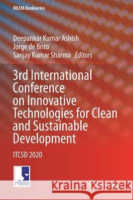 3rd International Conference on Innovative Technologies for Clean and Sustainable Development: Itcsd 2020 Ashish, Deepankar Kumar 9783030514877