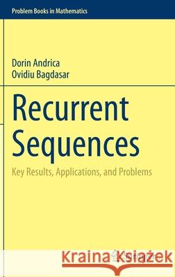 Recurrent Sequences: Key Results, Applications, and Problems Andrica, Dorin 9783030515010 Springer