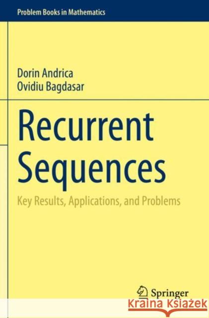 Recurrent Sequences: Key Results, Applications, and Problems Andrica, Dorin 9783030515041 Springer International Publishing