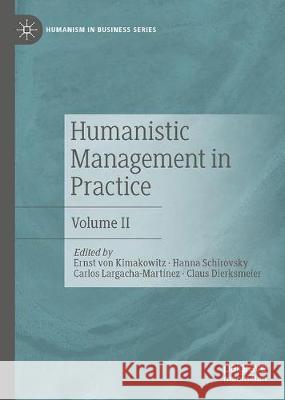 Humanistic Management in Practice: Volume II Von Kimakowitz, Ernst 9783030515447 Palgrave MacMillan