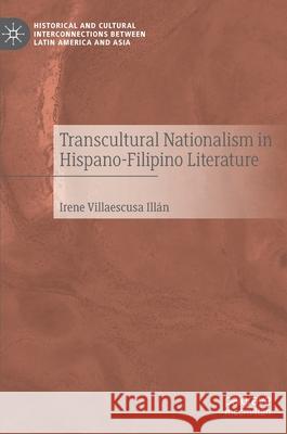 Transcultural Nationalism in Hispano-Filipino Literature Villaescusa Illán, Irene 9783030515980 Palgrave MacMillan