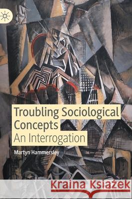 Troubling Sociological Concepts: An Interrogation Hammersley, Martyn 9783030516437