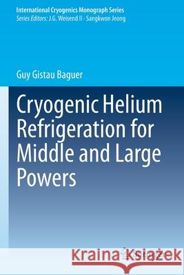 Cryogenic Helium Refrigeration for Middle and Large Powers Guy Gista 9783030516796 Springer