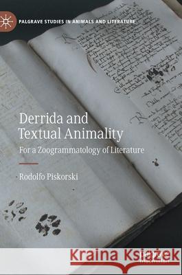 Derrida and Textual Animality: For a Zoogrammatology of Literature Piskorski, Rodolfo 9783030517311 Palgrave MacMillan