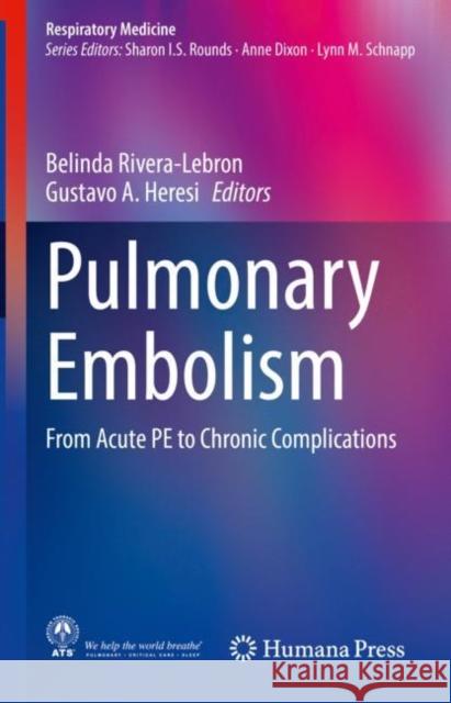 Pulmonary Embolism: From Acute Pe to Chronic Complications Rivera-Lebron, Belinda 9783030517359 Humana