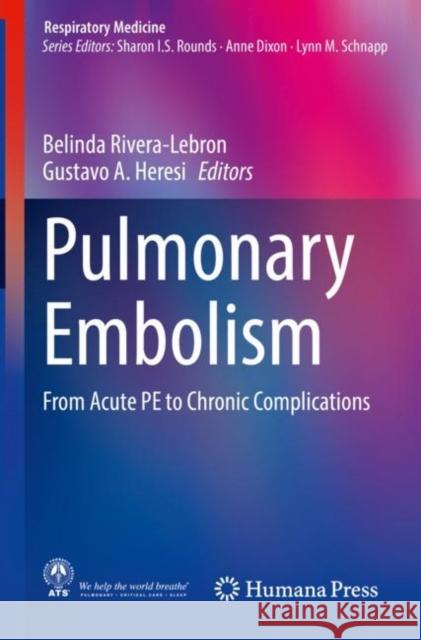 Pulmonary Embolism: From Acute Pe to Chronic Complications Rivera-Lebron, Belinda 9783030517380 Springer International Publishing
