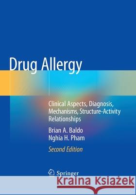 Drug Allergy: Clinical Aspects, Diagnosis, Mechanisms, Structure-Activity Relationships Brian A. Baldo Nghia H. Pham 9783030517427