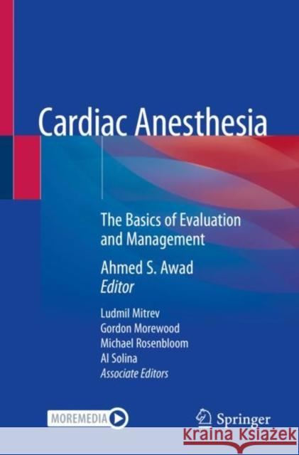 Cardiac Anesthesia: The Basics of Evaluation and Management Awad MD Mba, Ahmed S. 9783030517540