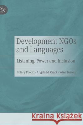 Development Ngos and Languages: Listening, Power and Inclusion Footitt, Hilary 9783030517755