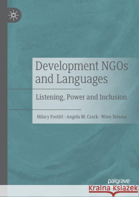 Development Ngos and Languages: Listening, Power and Inclusion Hilary Footitt Angela M. Crack Wine Tesseur 9783030517786