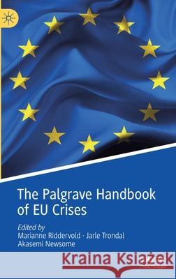 The Palgrave Handbook of Eu Crises Riddervold, Marianne 9783030517908 Palgrave MacMillan