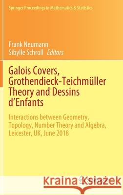 Galois Covers, Grothendieck-Teichmüller Theory and Dessins d'Enfants: Interactions Between Geometry, Topology, Number Theory and Algebra, Leicester, U Neumann, Frank 9783030517946 Springer