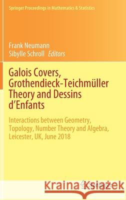 Galois Covers, Grothendieck-Teichmüller Theory and Dessins d'Enfants: Interactions Between Geometry, Topology, Number Theory and Algebra, Leicester, U Neumann, Frank 9783030517946