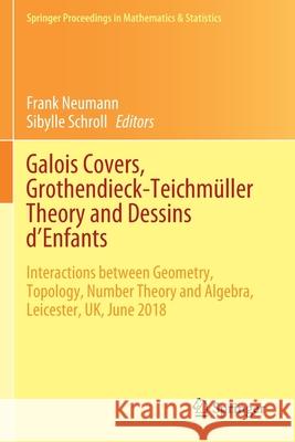 Galois Covers, Grothendieck-Teichmüller Theory and Dessins d'Enfants: Interactions Between Geometry, Topology, Number Theory and Algebra, Leicester, U Neumann, Frank 9783030517977