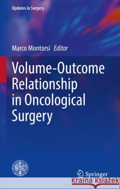 Volume-Outcome Relationship in Oncological Surgery Marco Montorsi 9783030518059