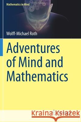 Adventures of Mind and Mathematics Wolff-Michael Roth 9783030518110