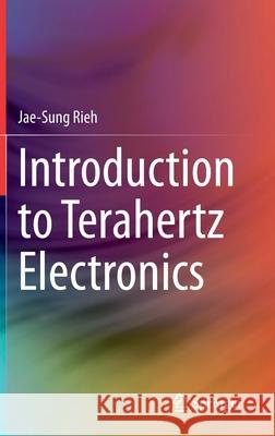 Introduction to Terahertz Electronics Jae-Sung Rieh 9783030518417 Springer