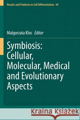 Symbiosis: Cellular, Molecular, Medical and Evolutionary Aspects Malgorzata Kloc 9783030518516 Springer