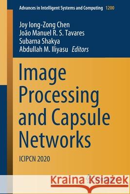 Image Processing and Capsule Networks: Icipcn 2020 Chen, Joy Iong-Zong 9783030518585