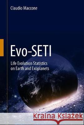 Evo-Seti: Life Evolution Statistics on Earth and Exoplanets Maccone, Claudio 9783030519308