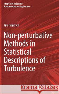 Non-Perturbative Methods in Statistical Descriptions of Turbulence Friedrich, Jan 9783030519766