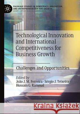 Technological Innovation and International Competitiveness for Business Growth: Challenges and Opportunities Ferreira, João J. M. 9783030519971 Springer Nature Switzerland AG