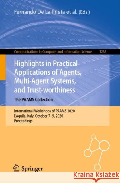Highlights in Practical Applications of Agents, Multi-Agent Systems, and Trust-Worthiness. the Paams Collection: International Workshops of Paams 2020 De La Prieta, Fernando 9783030519988 Springer