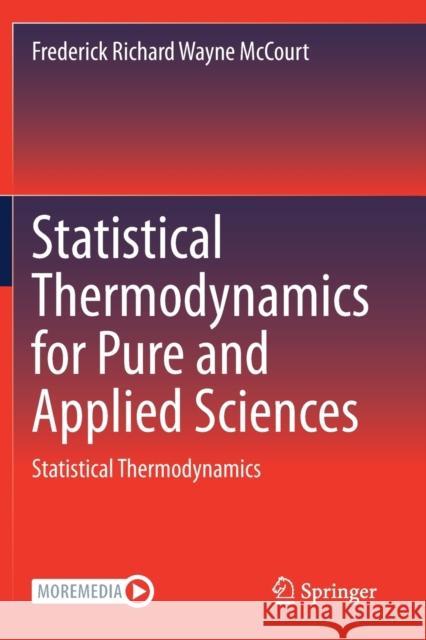 Statistical Thermodynamics for Pure and Applied Sciences: Statistical Thermodynamics McCourt, Frederick Richard Wayne 9783030520083