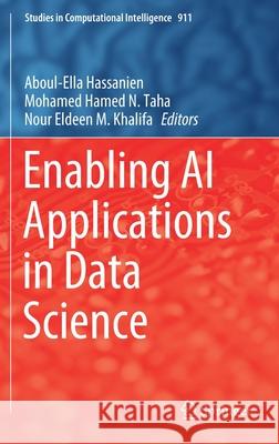 Enabling AI Applications in Data Science Aboul-Ella Hassanien Mohamed Hamed N. Taha Nour Eldeen M. Khalifa 9783030520663