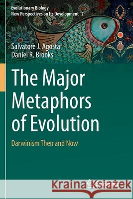 The Major Metaphors of Evolution: Darwinism Then and Now Agosta, Salvatore J. 9783030520885 Springer International Publishing