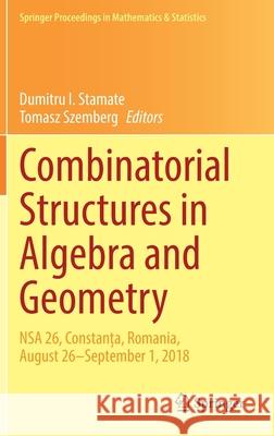 Combinatorial Structures in Algebra and Geometry: Nsa 26, Constanța, Romania, August 26-September 1, 2018 Stamate, Dumitru I. 9783030521103 Springer
