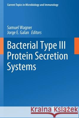 Bacterial Type III Protein Secretion Systems Samuel Wagner Jorge E. Galan 9783030521257 Springer