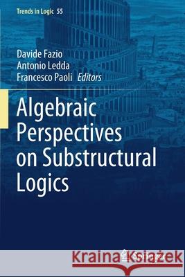 Algebraic Perspectives on Substructural Logics  9783030521653 Springer International Publishing