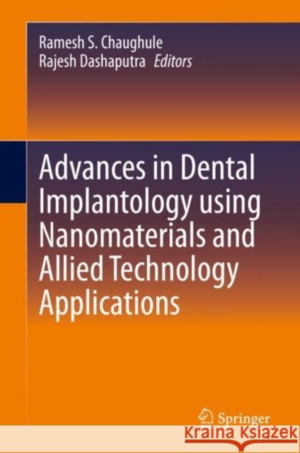 Advances in Dental Implantology Using Nanomaterials and Allied Technology Applications Chaughule, Ramesh S. 9783030522063