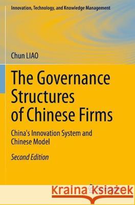 The Governance Structures of Chinese Firms: China's Innovation System and Chinese Model Liao, Chun 9783030522209 Springer International Publishing