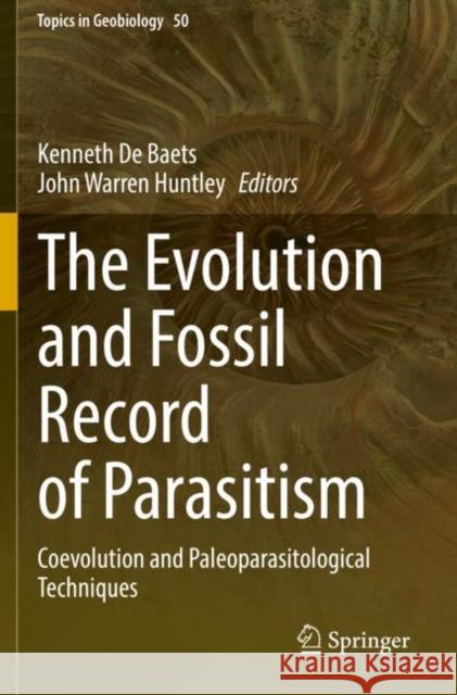 The Evolution and Fossil Record of Parasitism: Coevolution and Paleoparasitological Techniques Kenneth D John Warren Huntley 9783030522353 Springer
