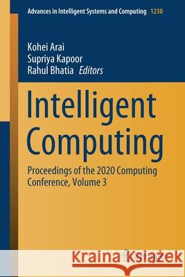 Intelligent Computing: Proceedings of the 2020 Computing Conference, Volume 3 Arai, Kohei 9783030522421 Springer